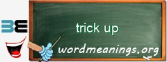 WordMeaning blackboard for trick up